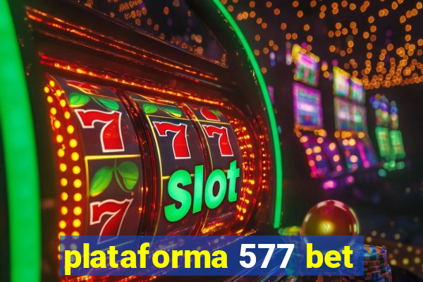 plataforma 577 bet